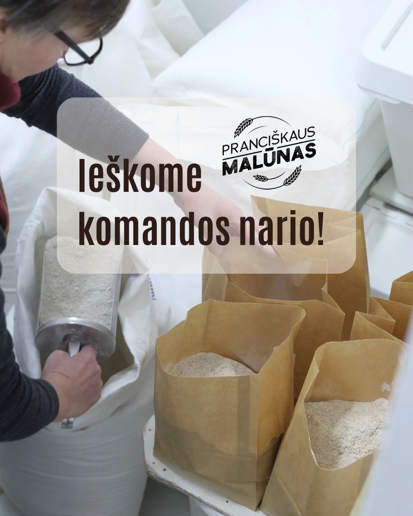 Pranciškaus malūnas ieško komandos pastiprinimo.
Gal tai tu? 💪🏻
Ieškome vairuotojo–fasuotojo 0,5-0,75 etato. Darbas pagal iš anksto suderintą grafiką darbo dienomis ir savaitgaliais.
Tavo atsakomybės:
– Kepinių ir kitų produktų pristatymas klientams
– Sandėlio ir transporto krovos darbai
– Produktų pakavimas
– Tvarkos palaikymas sandėlyje
Ko tikimės:
– Ne mažesnės nei 2 metų vairavimo patirties (B kategorija)
– Kruopštumo ir atidumo detalėms
– Greitos orientacijos ir atsakingo požiūrio į darbą
Ką siūlome:
– Atlyginimą nuo 6 Eur/val. su galimybe augti
– Darbą pagal iš anksto suderintą grafiką (darbo dienomis ir savaitgaliais)
– Darbo vietą mūsų malūne ir kepykloje Kalvarijos g. 10, Kaune
Susisiek su mumis žinute arba siųsk CV el. paštu info@pmalunas.lt